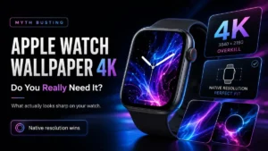 Apple Watch Wallpaper 4K: Do You Really Need It?